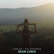 Dean Lewis - How Do I Say Goodbye notas para el fortepiano