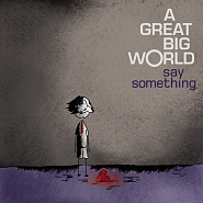A Great Big World - Say Something notas para el fortepiano
