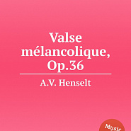 Adolf von Henselt - Valse mélancolique, Op.36 notas para el fortepiano