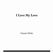 Gustav Holst - I Love my Love notas para el fortepiano